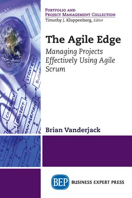 The Agile Edge : Gérer efficacement des projets en utilisant Agile Scrum - The Agile Edge: Managing Projects Effectively Using Agile Scrum