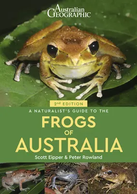 Guide naturaliste des grenouilles d'Australie - A Naturalist's Guide to the Frogs of Australia