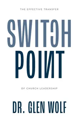 Switchpoint : Le transfert efficace de la direction de l'Église - Switchpoint: The Effective Transfer of Church Leadership