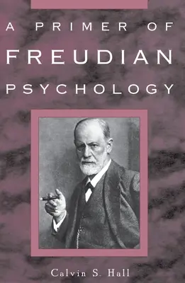 Un abécédaire de la psychologie freudienne - A Primer of Freudian Psychology