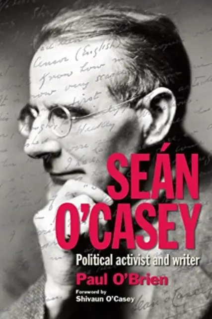 Sen O'Casey : Activiste politique et écrivain - Sen O'Casey: Political Activist and Writer