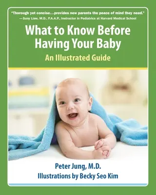 Ce qu'il faut savoir avant d'avoir un bébé : Un guide illustré - What to Know Before Having Your Baby: An Illustrated Guide