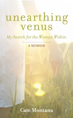 Unearthing Venus : Ma recherche de la femme qui sommeille en moi - Unearthing Venus: My Search for the Woman Within