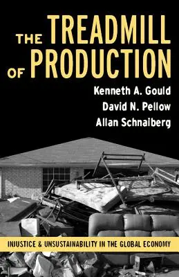 Le tapis roulant de la production : Injustice et non-durabilité dans l'économie mondiale - Treadmill of Production: Injustice and Unsustainability in the Global Economy