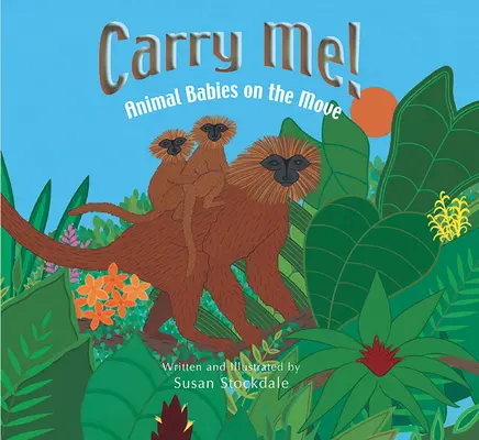 Portez-moi ! Les bébés animaux en mouvement - Carry Me!: Animal Babies on the Move