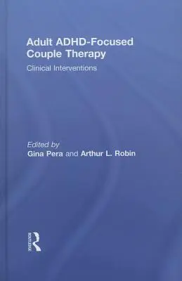 La thérapie de couple axée sur le TDAH chez l'adulte : Interventions cliniques - Adult Adhd-Focused Couple Therapy: Clinical Interventions