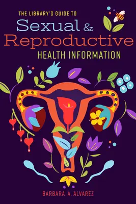 Guide de la bibliothèque pour l'information sur la santé sexuelle et génésique - The Library's Guide to Sexual and Reproductive Health Information