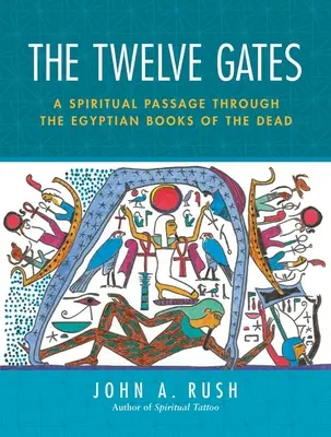 Les Douze Portes : Un passage spirituel à travers les livres des morts égyptiens [Avec les cartes de tarot]. - The Twelve Gates: A Spiritual Passage Through the Egyptian Books of the Dead [With Tarot Cards]