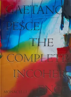 Gaetano Pesce : L'incohérence totale - Gaetano Pesce: The Complete Incoherence