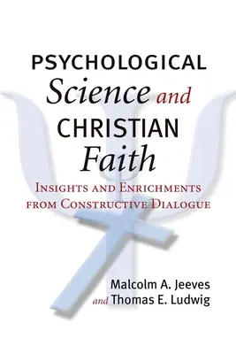 Science psychologique et foi chrétienne : Perspectives et enrichissements issus d'un dialogue constructif - Psychological Science and Christian Faith: Insights and Enrichments from Constructive Dialogue