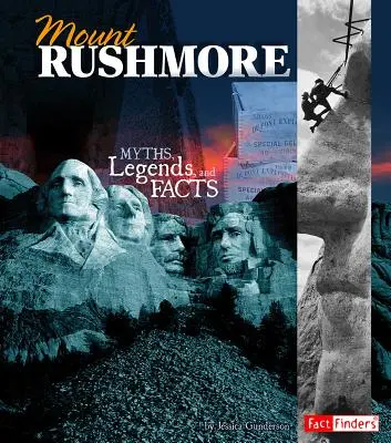 Le Mont Rushmore : Mythes, légendes et faits - Mount Rushmore: Myths, Legends, and Facts