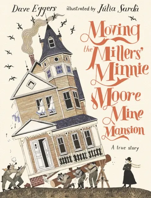 Le déménagement du manoir de la mine Minnie Moore des Millers : Une histoire vraie - Moving the Millers' Minnie Moore Mine Mansion: A True Story