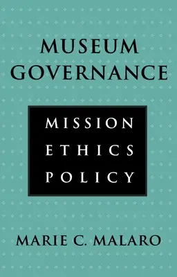 Gouvernance des musées : Mission, éthique, politique - Museum Governance: Mission, Ethics, Policy