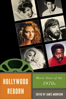 Hollywood Reborn : Les stars des années 1970 - Hollywood Reborn: Movie Stars of the 1970s