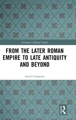 Du Bas-Empire à l'Antiquité tardive et au-delà - From the Later Roman Empire to Late Antiquity and Beyond