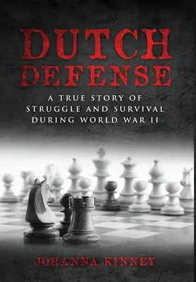 La défense hollandaise : Une histoire vraie de lutte et de survie pendant la Seconde Guerre mondiale - Dutch Defense: A true story of struggle and survival during World War II