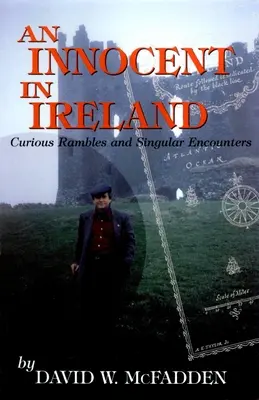 Un innocent en Irlande : Curieuses randonnées et rencontres singulières - An Innocent in Ireland: Curious Rambles and Singular Encounters