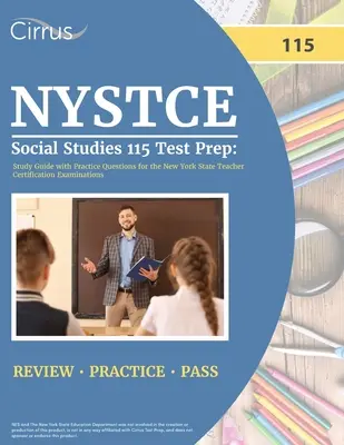 NYSTCE Social Studies 115 Test Prep : Study Guide with Practice Questions for the New York State Teacher Certification Examinations (Guide d'étude avec questions pratiques pour les examens de certification des enseignants de l'État de New York) - NYSTCE Social Studies 115 Test Prep: Study Guide with Practice Questions for the New York State Teacher Certification Examinations