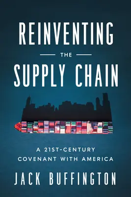 Réinventer la chaîne d'approvisionnement : Une alliance du 21e siècle avec l'Amérique - Reinventing the Supply Chain: A 21st-Century Covenant with America