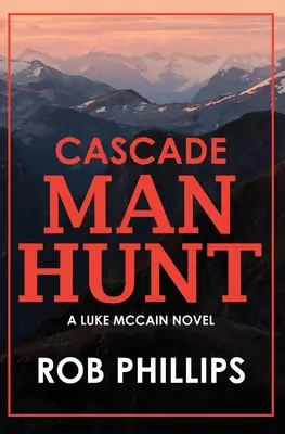 Cascade Manhunt : Un roman de Luke McCain - Cascade Manhunt: A Luke McCain Novel