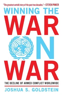 Gagner la guerre contre la guerre : le déclin des conflits armés dans le monde - Winning the War on War: The Decline of Armed Conflict Worldwide