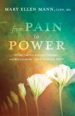 De la douleur au pouvoir : Surmonter les traumatismes sexuels et retrouver sa véritable identité - From Pain to Power: Overcoming Sexual Trauma and Reclaiming Your True Identity