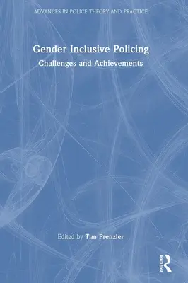 Une police soucieuse de l'égalité des sexes : Défis et réalisations - Gender Inclusive Policing: Challenges and Achievements