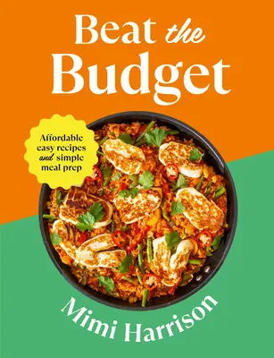 Battre le budget : Recettes faciles et abordables et préparation simple des repas - Beat the Budget: Affordable Easy Recipes and Simple Meal Prep