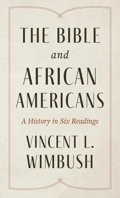 La Bible et les Afro-Américains : Une histoire en six lectures - The Bible and African Americans: A History in Six Readings