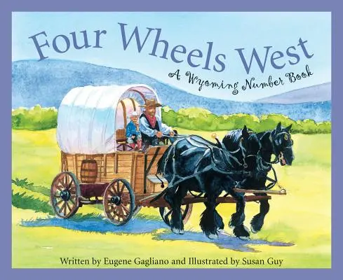Quatre roues à l'ouest : Un livre de chiffres sur le Wyoming - Four Wheels West: A Wyoming Number Book