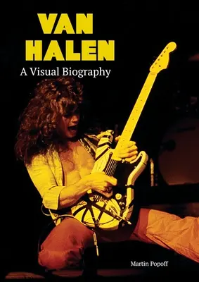 Van Halen : une biographie visuelle - Van Halen A Visual Biography