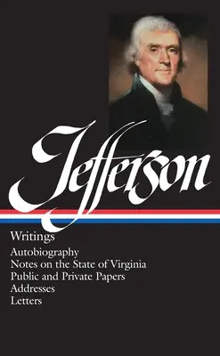 Thomas Jefferson : Écrits (Loa #17) : Autobiographie / Notes sur l'État de Virginie / Documents publics et privés / Adresses / Lettres - Thomas Jefferson: Writings (Loa #17): Autobiography / Notes on the State of Virginia / Public and Private Papers / Addresses / Letters