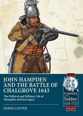John Hampden et la bataille de Chalgrove 1643 : la vie politique et militaire de Hampden et son héritage - John Hampden and the Battle of Chalgrove 1643: The Political and Military Life of Hampden and His Legacy