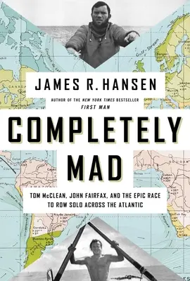 Complètement fou : Tom McClean, John Fairfax et la course épique pour traverser l'Atlantique à la rame en solitaire - Completely Mad: Tom McClean, John Fairfax, and the Epic Race to Row Solo Across the Atlantic