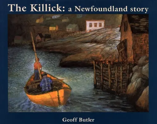 Le Killick : Une histoire de Terre-Neuve - The Killick: A Newfoundland Story