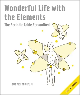 La vie merveilleuse avec les éléments : Le tableau périodique personnifié [avec poster] - Wonderful Life with the Elements: The Periodic Table Personified [With Poster]