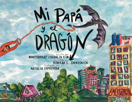 Mi Pap y el Dragn (traduction espagnole) : Crecer con un padre que tiene cncer (Grandir avec un parent atteint d'un cancer) - Mi Pap y el Dragn (Spanish Translation): Crecer con un padre que tiene cncer (Growing up with a parent who has cancer)