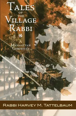 Histoires du rabbin du village : Chronique de Manhattan - Tales of the Village Rabbi: A Manhattan Chronicle