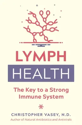 La santé lymphatique : La clé d'un système immunitaire fort - Lymph Health: The Key to a Strong Immune System