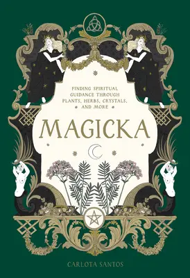 Magicka : Trouver la guidance spirituelle à travers les plantes, les herbes, les cristaux et plus encore - Magicka: Finding Spiritual Guidance Through Plants, Herbs, Crystals, and More