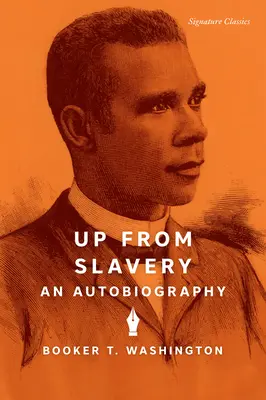 Le retour de l'esclavage : Une autobiographie - Up from Slavery: An Autobiography