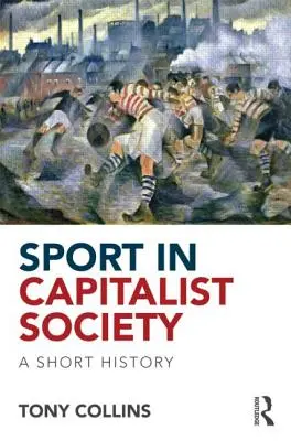 Le sport dans la société capitaliste : Une brève histoire - Sport in Capitalist Society: A Short History