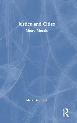 Justice et villes : Morales métropolitaines - Justice and Cities: Metro Morals