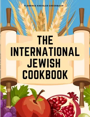 Le livre de cuisine juive internationale : Recettes conformes aux lois diététiques juives et aux règles de cashering - The International Jewish Cookbook: Recipes According to the Jewish Dietary Laws with the Rules for Kashering