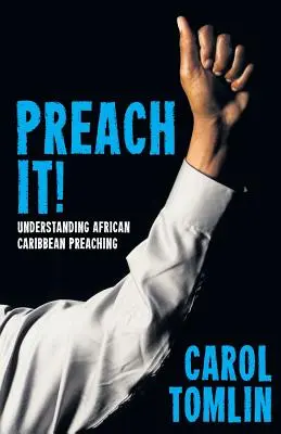 Prêchez-la ! Comprendre la prédication afro-caribéenne - Preach It!: Understanding African-Caribbean Preaching