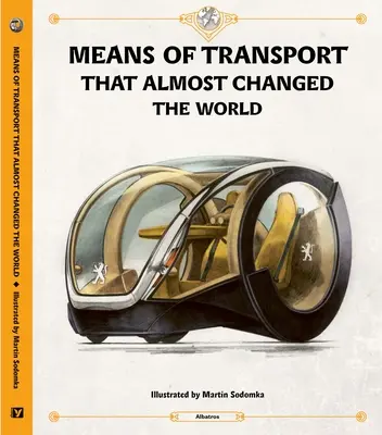 Des moyens de transport qui ont failli changer le monde - Means of Transport That Almost Changed the World