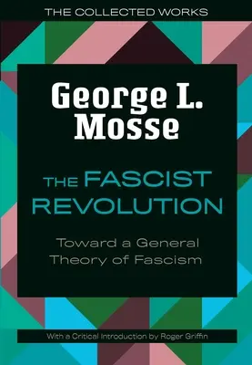 La révolution fasciste : Vers une théorie générale du fascisme - The Fascist Revolution: Toward a General Theory of Fascism
