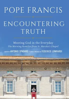 À la rencontre de la vérité : rencontrer Dieu dans le quotidien - Encountering Truth: Meeting God in the Everyday