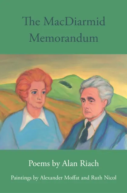 Mémorandum MacDiarmid - Poèmes d'Alan Riach, peintures d'Alexander Moffat et de Ruth Nichol - MacDiarmid Memorandum - Poems by Alan Riach, Paintings by Alexander Moffat and Ruth Nichol