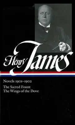 Henry James : Romans 1901-1902 (Loa #162) : La source sacrée / Les ailes de la colombe - Henry James: Novels 1901-1902 (Loa #162): The Sacred Fount / The Wings of the Dove